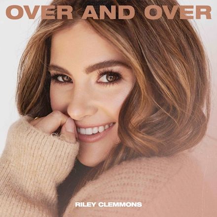 Riley Clemmons – Over and Over